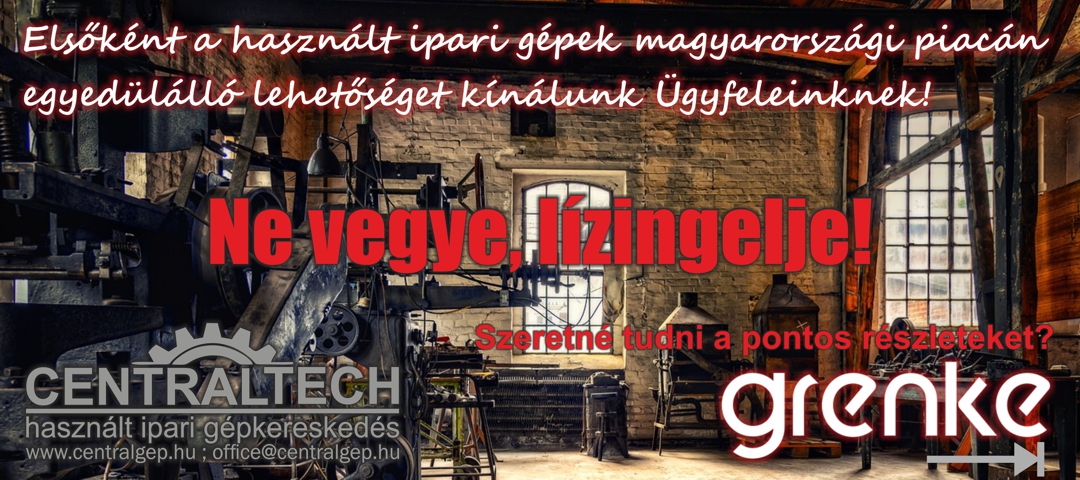 Használt ipari gépkereskedés, emelőgép bérlés - Centrál-Tech Kft.